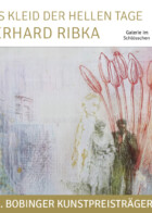 Kunstpreisträger Gerhard Ribka mit Einzelausstellung „Das Kleid der hellen Tage“